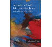 Abraham P. Bos Aristotle on God's Life-Generating Power and on Pneum (Tascabile)