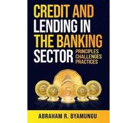 Abraham R Byamungu Credit and Lending in the Banking Sector (Tascabile)