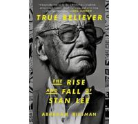 Abraham Riesman True Believer: The Rise and Fall of Stan Lee (Tascabile)