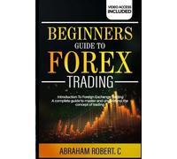 Abraham Robert C Beginners Guide To Forex Trading (Tascabile)