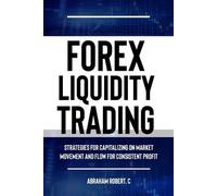 Abraham Robert C Forex Liquidity Trading (Tascabile)