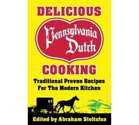 Abraham Stoltzfus Delicious Pennsylvania Dutch Cooking (Tascabile)