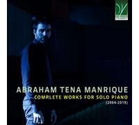 Abraham Tena Ma Abraham Tena Manrique : Intégrale de l’Oeuvre pour piano so (CD)