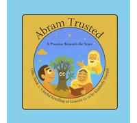 Abraham Trusted: A Promise Beneath the Stars (Genesis 15-21)