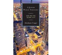 Abraham Unger A Jewish Public Theology (Copertina rigida)