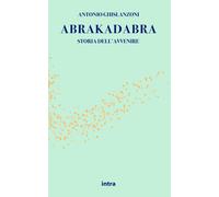 Abrakadabra. Storia dell'avvenire - 2021 - Intra