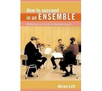 Abram Loft How to Succeed in an Ensemble (Copertina rigida) Amadeus