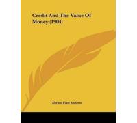 Abram Piatt Andrew Credit And The Value Of Money (1904) (Tascabile)