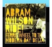 Abram Wilson - Ride! Ferris Wheel To The Modern Day Delta