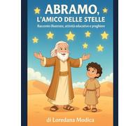 ABRAMO, L’AMICO DELLE STELLE: Racconto illustrato, attività educative e preghiere
