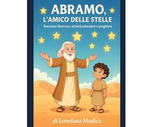 ABRAMO, L’AMICO DELLE STELLE: Racconto illustrato, attività educative e preghiere