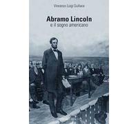 Abramo Lincoln e il sogno americano