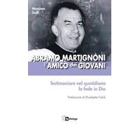 Abramo Martignoni l’amico dei giovani. Testimoniare nel quotidiano la fede in Dio
