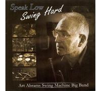 Abrams, Art Swing Machine Big Band - Speak Low/Swing Hard