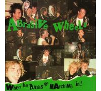 Abrasive Wheels - When The Punks Go Marchin