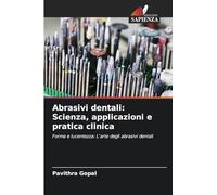 Abrasivi dentali: Scienza, applicazioni e pratica clinica: Forma e lucentezza: L'arte degli abrasivi dentali