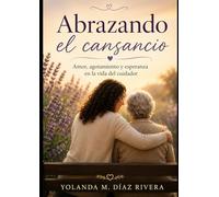 Abrazando el cansancio: Amor, agotamiento y esperanza en la vida del cuidador