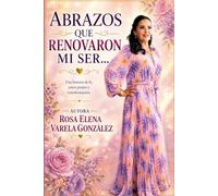 Abrazos Que Renovaron Mi Ser: Reflexiones sobre el crecimiento personal a través de la soledad y la búsqueda de conexión