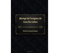 Abrégé de l’origine de tous les cultes