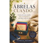 Ábrelas cuando...: Cartas de una madre para acompañar a sus hijos toda la vida