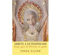 Tosha Silver Ábrete a Lo Inesperado (Outrageous Openness Spanish Edi (Tascabile)
