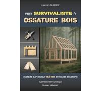 Abri Survivaliste à Ossature Bois: Guide de survie pour bâtir en toutes situations