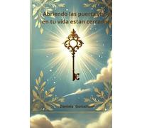 Abriendo las puertas que en tu vida están cerradas: Diario espiritual de 30 días con reflexiones, escritura guiada y conexión con Dios para sanar ... caminos y transformar tu vida desde el alma