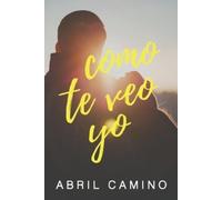 Abril Camino Como te veo yo (Tascabile)