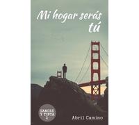 Abril Camino Mi hogar serás tú (Tascabile)