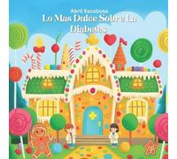 Abril Escobosa Lo Más Dulce Sobre La Diabetes (Tascabile)