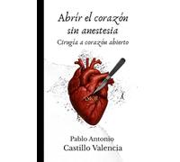 Abrir el corazón sin anestesia: Cirugía a corazón abierto