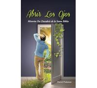 Abrir Los Ojos: Misterios Por Descubrir de la Santa Biblia