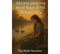 Abrirte otra vez no te hace débil: Te hace viva