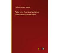 Abriss einer Theorie der abelschen Functionen von drei Variabeln