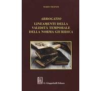 Abrogatio. Lineamenti della validità temporale della norma giuridica