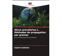Abrus precatorius L. Méthodes de propagation par graines: pour la conservation de la biodiversité