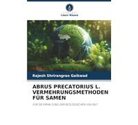 ABRUS PRECATORIUS L. VERMEHRUNGSMETHODEN FÜR SAMEN: FÜR DIE ERHALTUNG DER BIOLOGISCHEN VIELFALT