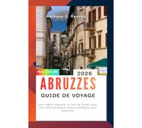 Abruzzes Guide de voyage 2026: Une région italienne, à l'est de Rome, avec une côte adriatique et les montagnes des Apennins