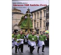 Abruzzo. 150 Antiche Feste - [Menabò]