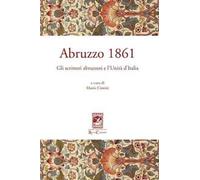 Abruzzo 1861. Gli scrittori abruzzesi e l'Unità d'Italia