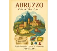 Abruzzo: Colora, Vivi, Gioca: Libro da colorare e da vivere: racconti, illustrazioni e gioco da tavolo fai-da-te ispirato all'Abruzzo