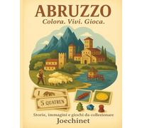 Abruzzo: Colora, Vivi, Gioca: Libro da colorare e da vivere: racconti, illustrazioni e gioco da tavolo fai-da-te ispirato all'Abruzzo