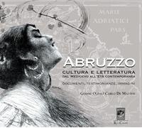Abruzzo Cultura e Letteratura dal Medioevo all'Età Contemporanea. Documenti, tes