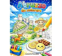 Abruzzo da Colorare: Libro da Colorare Facile e Bold per Bambini - 51 Disegni dell’Abruzzo tra Borghi, Animali e Tradizioni Locali (Colorazione Creativa Semplice e Divertente)