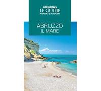 Abruzzo il mare. Le guide ai sapori e ai piaceri