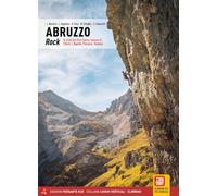 Abruzzo rock. Ai piedi del Gran Sasso: falesie di Chieti, L'Aquila, Pescar...
