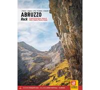 Abruzzo rock. Ai piedi del Gran Sasso: falesie di Chieti, L'Aquila, Pescara, Teramo