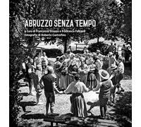 Abruzzo senza tempo. Ediz. illustrata