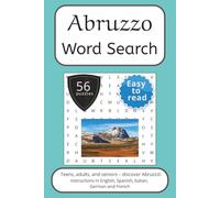 Abruzzo Word Search Puzzle Book: Words Search With Easy To Read Print about Abruzzo, Italy, Travel and More | 6x9 inches, 112 pages | 56 puzzles. ... English, Spanish, Italian, French and German.