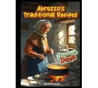 ABRUZZO'S TRADITIONAL RECIPES: Grandma's Secrets